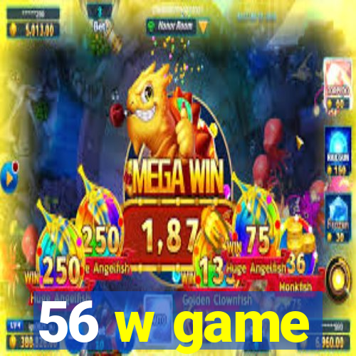 56 w game